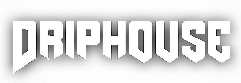 driphousedrip