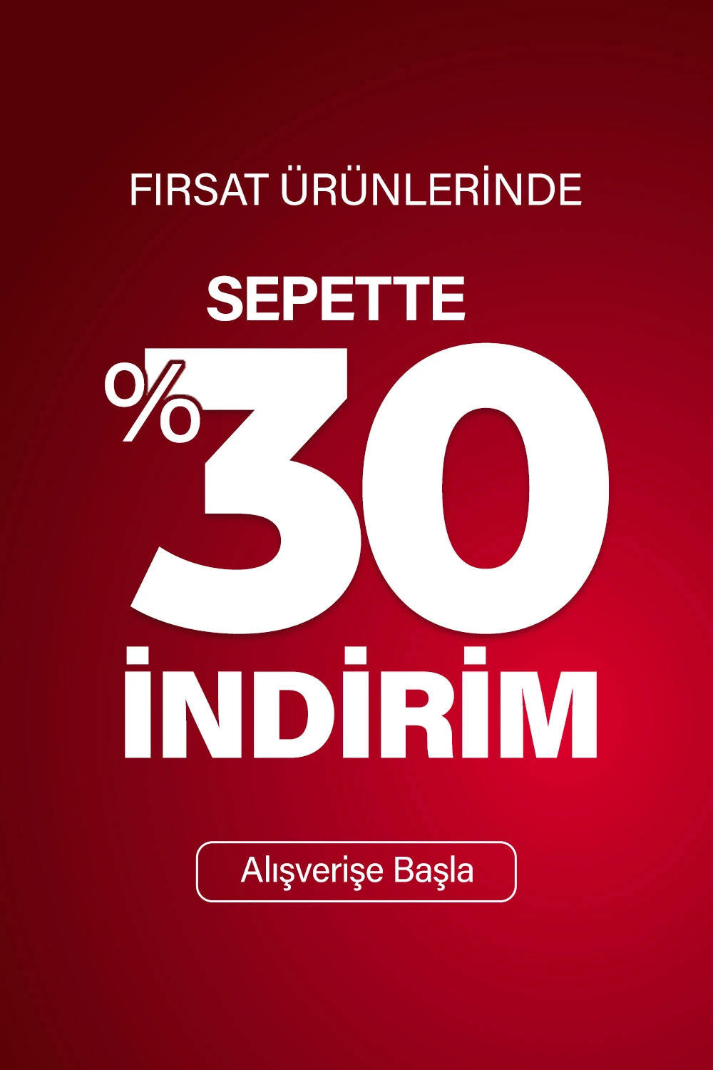 Fırsat ürünlerinde sepette %30 indirim