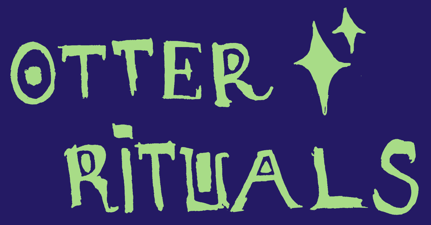 Otter Rituals