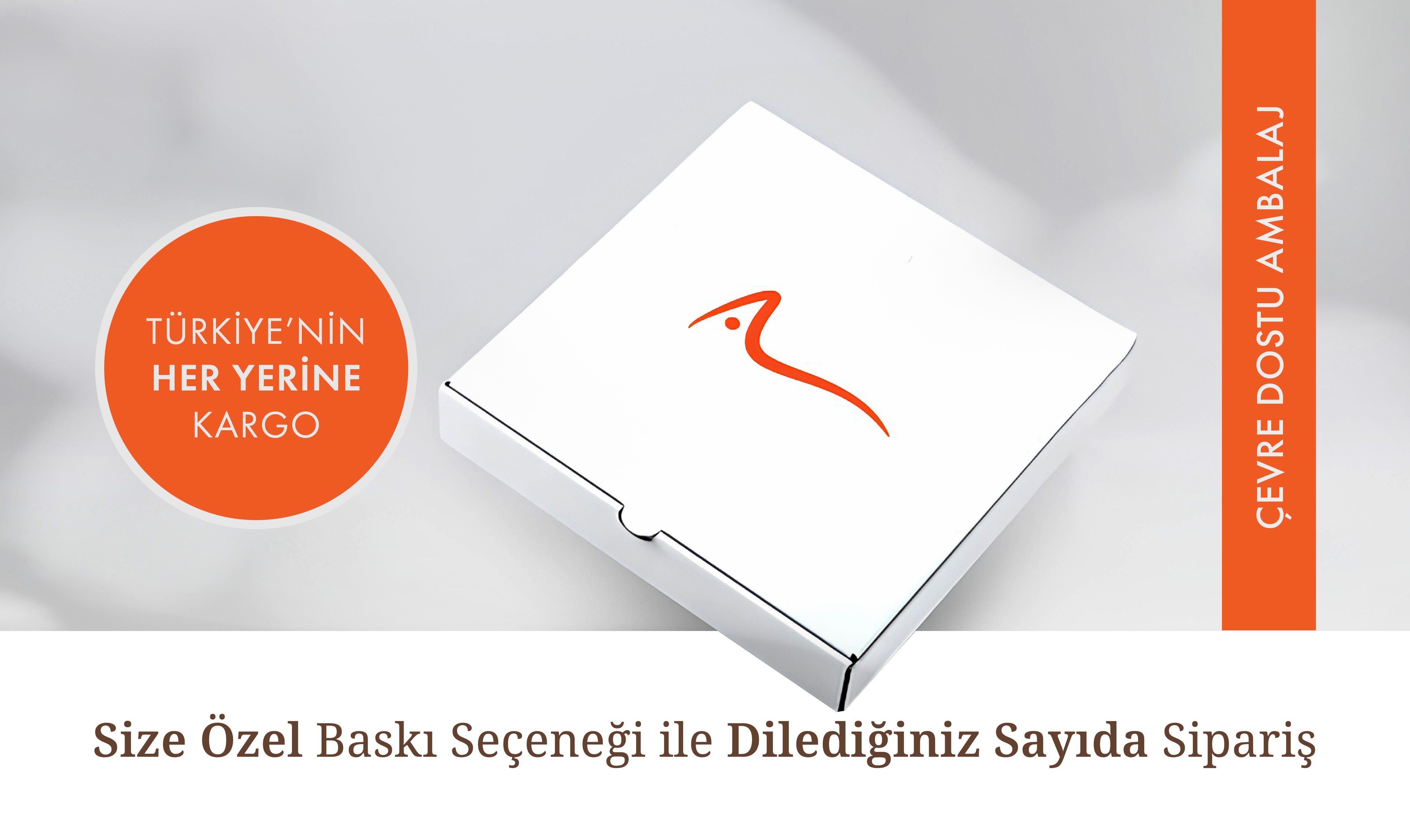 Türkiye'nin Her Yerine Kargo, Çevre Dostu Ambalaj, Size Özel Baskı Seçeneği ile Dilediğiniz Sayıda Sipariş, Pizza