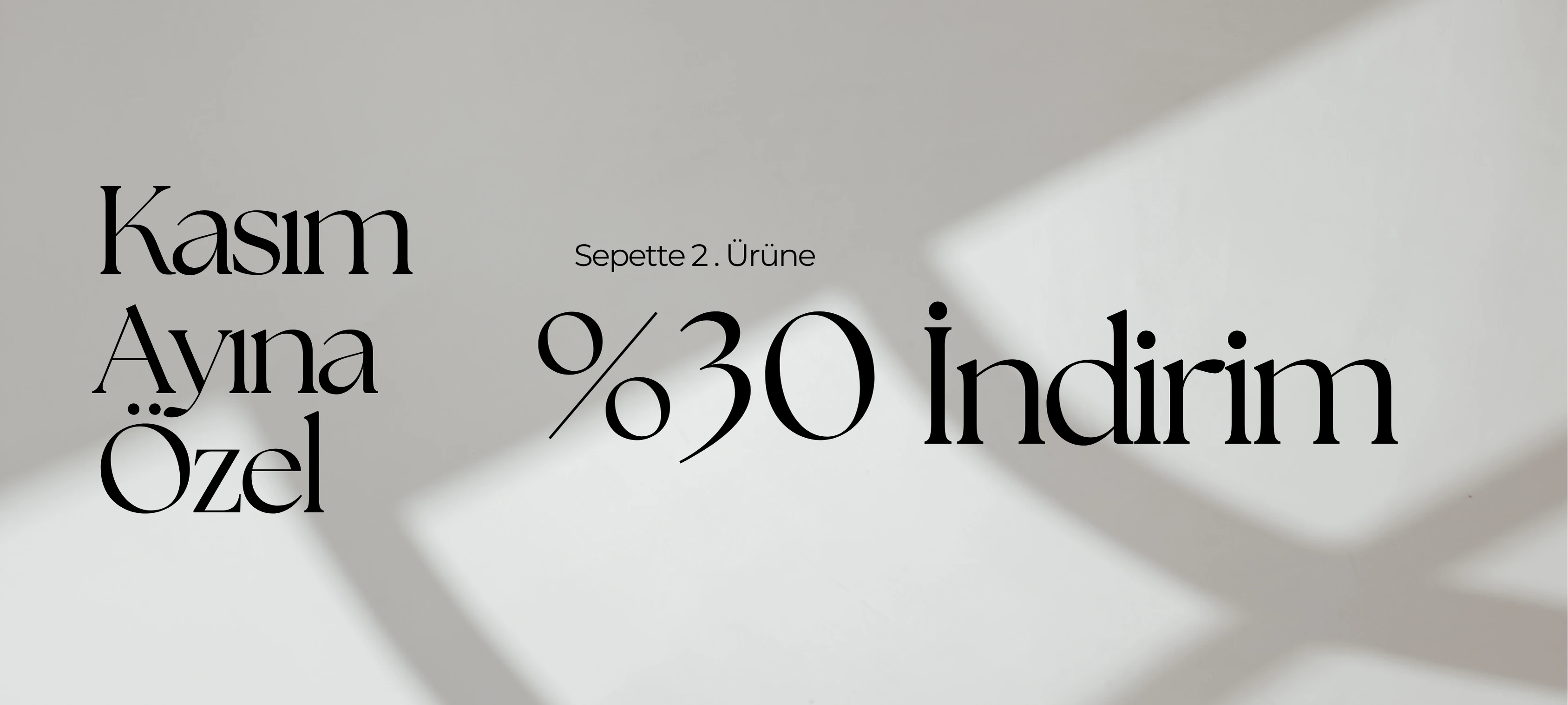 Kasım Ayına Özel Sepette 2. Ürüne %30 İndirim 