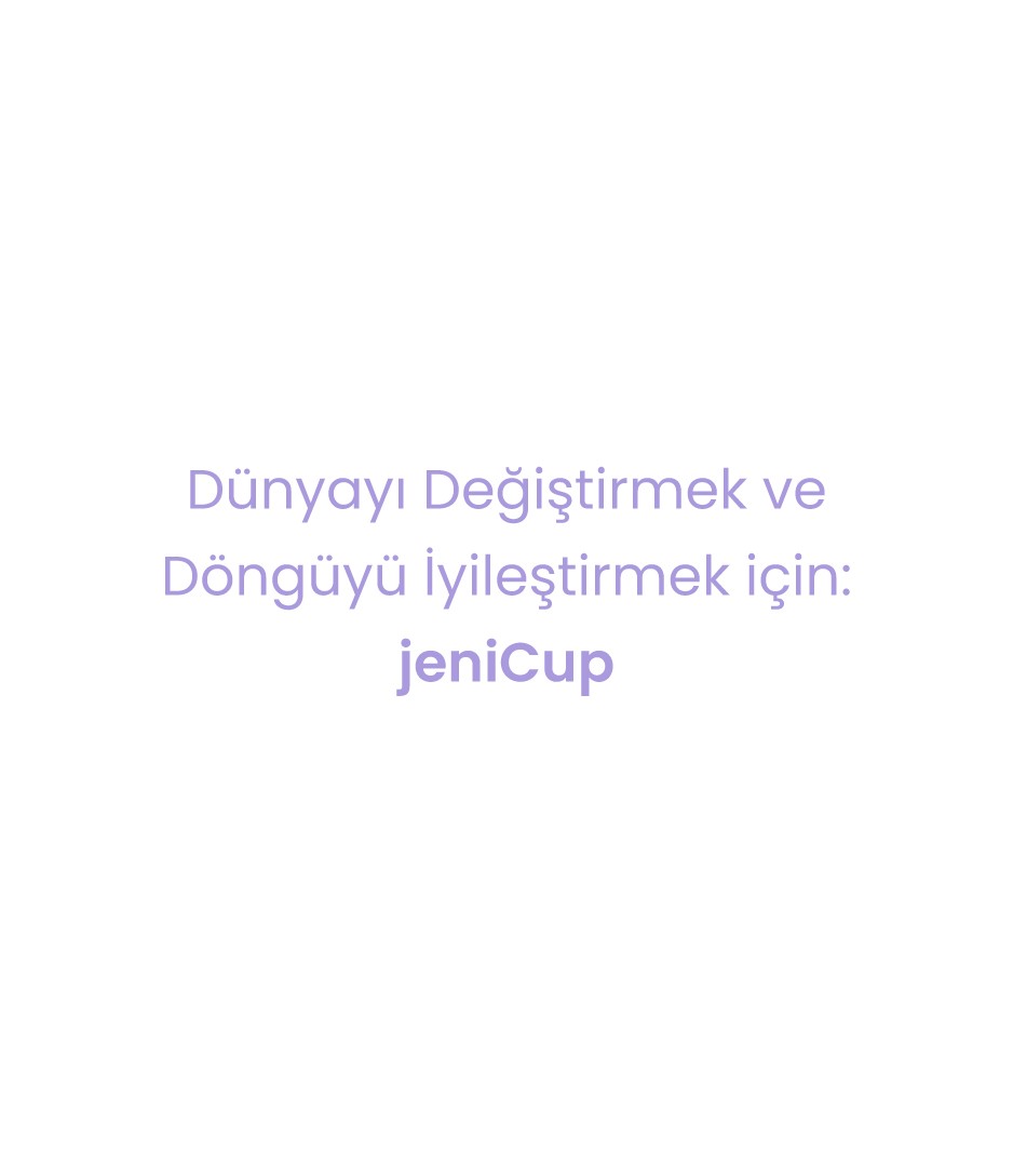 Dünyayı Değiştirmek ve Döngünü İyileştirmek için : jeniCup